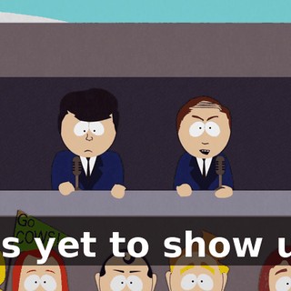has yet to show up.