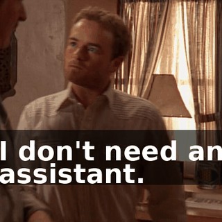 I don't need an assistant.