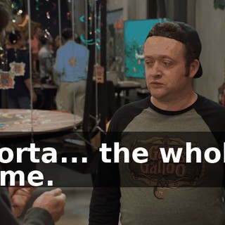 Sorta... the whole time.