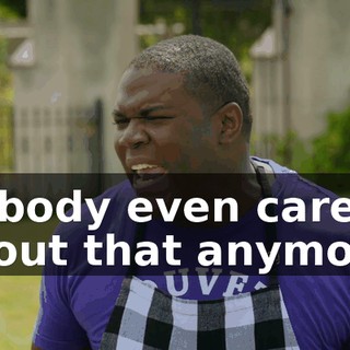 Nobody even cares about that anymore.