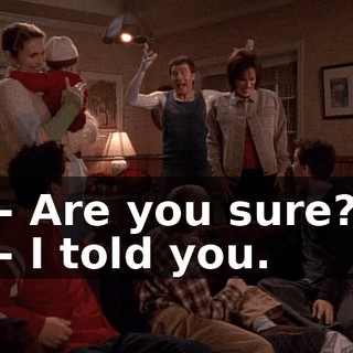 - Are you sure? - I told you.