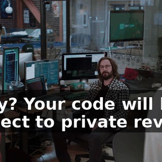 Okay? Your code will be subject to private review.
