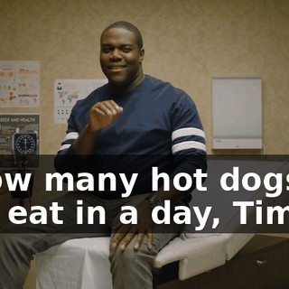 - How many hot dogs do you eat in a day, Tim?
