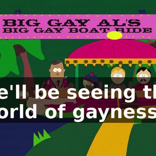 we'll be seeing the world of gayness