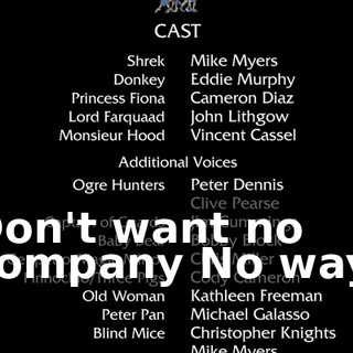 Don't want no company No way.