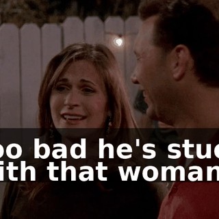 Too bad he's stuck with that woman.