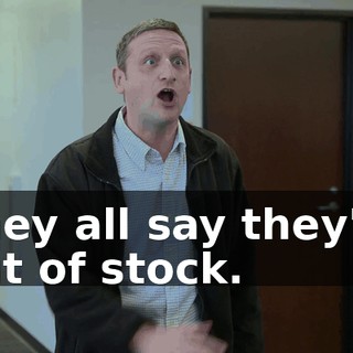 They all say they're out of stock.
