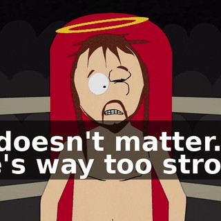 It doesn't matter. He's way too strong