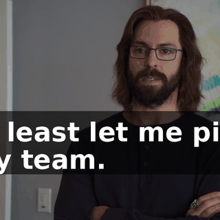 at least let me pick my team.