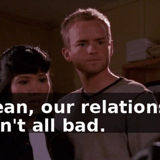 I mean, our relationship wasn't all bad.