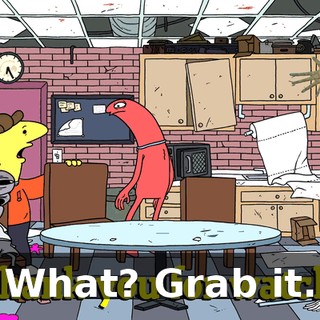 What? Grab it.