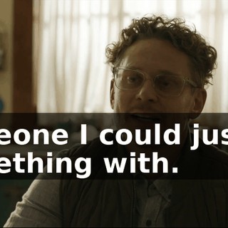 someone I could just do something with.