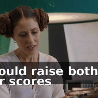 I could raise both of our scores