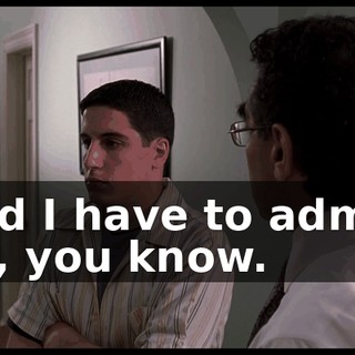 And I have to admit, uh, you know.