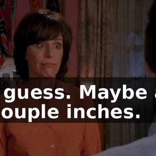 I guess. Maybe a couple inches.