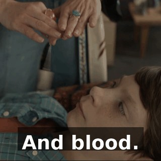 And blood.