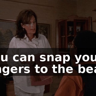 You can snap your fingers to the beat.