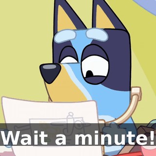 Wait a minute!