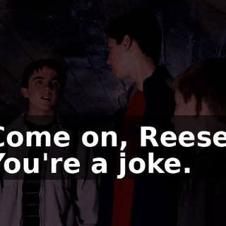 Come on, Reese. You're a joke.