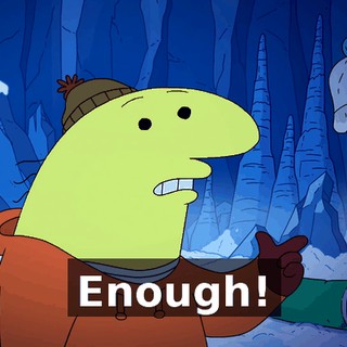 Enough!