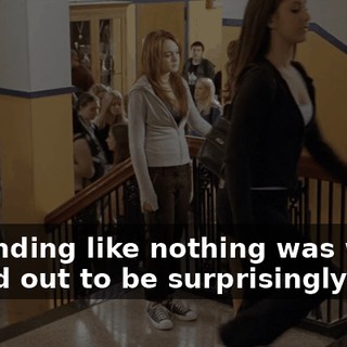 Pretending like nothing was wrong turned out to be surprisingly easy.