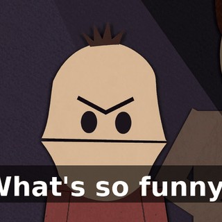 What's so funny?