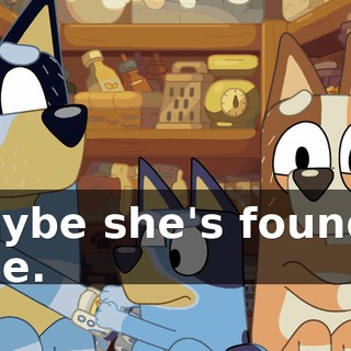 Maybe she's found a clue.