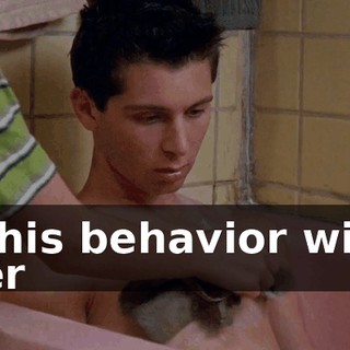 If his behavior with her