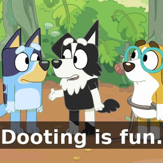 Dooting is fun.
