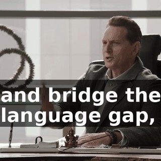 and bridge the language gap,
