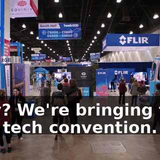 Why? We're bringing tech to a tech convention.