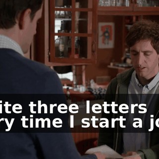 I write three letters every time I start a job...