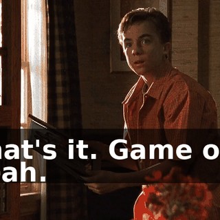 - That's it. Game over. - Yeah.