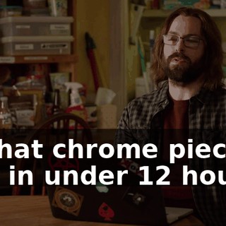 to that chrome piece of shit in under 12 hours.