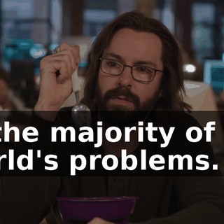 of the majority of the world's problems.
