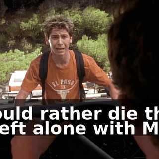 I would rather die than be left alone with Mom!