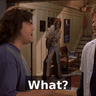 What?