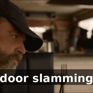 [door slamming]