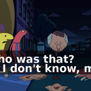 - Who was that? - I-- I don't know, man.