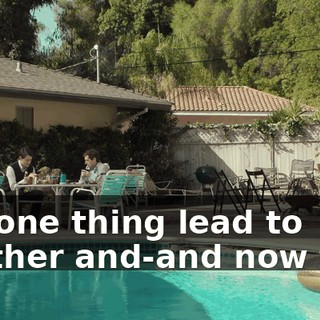 but one thing lead to another and-and now this.