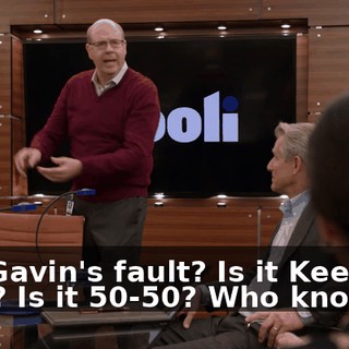 Is it Gavin's fault? Is it Keenan's fault? Is it 50-50? Who knows?