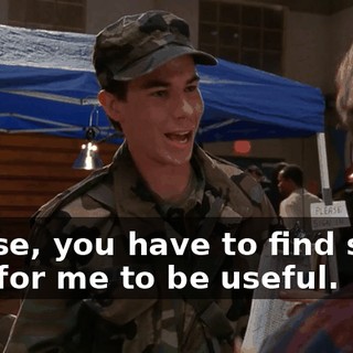 Please, you have to find some way for me to be useful.