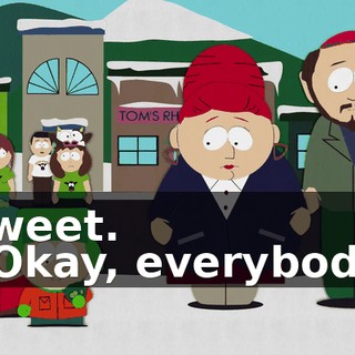 Sweet. - Okay, everybody,