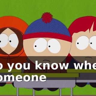 so you know when someone