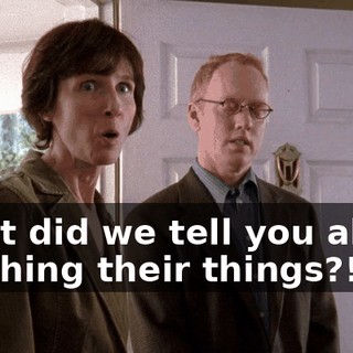 What did we tell you about touching their things?!