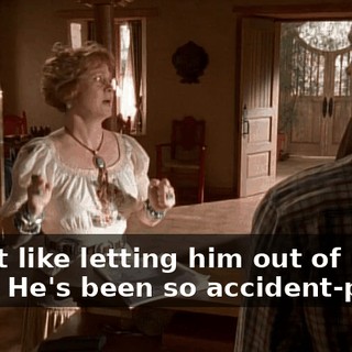 I don't like letting him out of my sight. He's been so accident-prone.