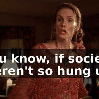 You know, if society weren't so hung up,