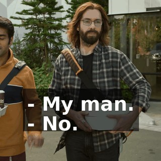 - My man. - No.