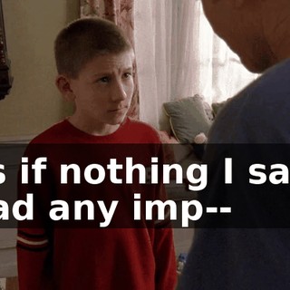 as if nothing I said had any imp--