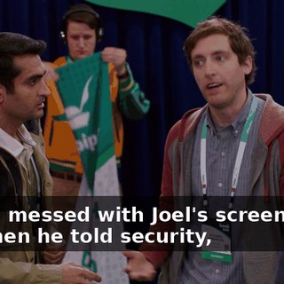 Fine. I messed with Joel's screensaver, and then he told security,